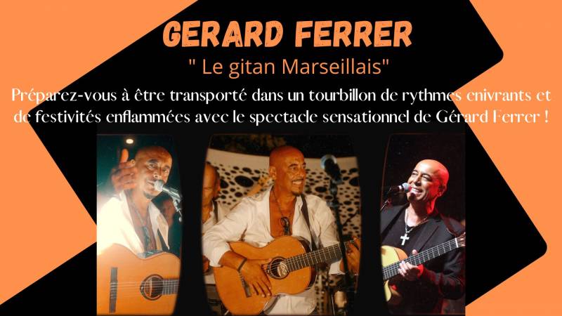 Spectacle de Gérard Ferrer le gitan Marseillais